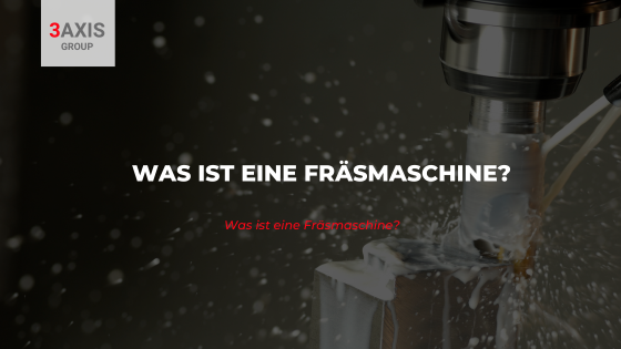 Was ist eine Fräsmaschine?