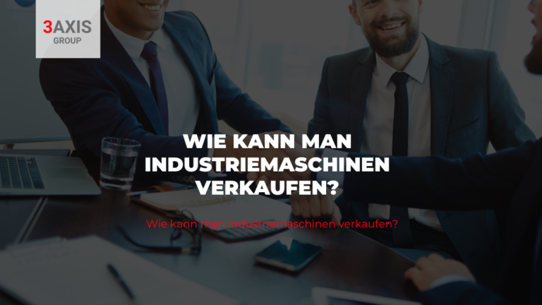 WIE KANN MAN INDUSTRIEMASCHINEN VERKAUFEN